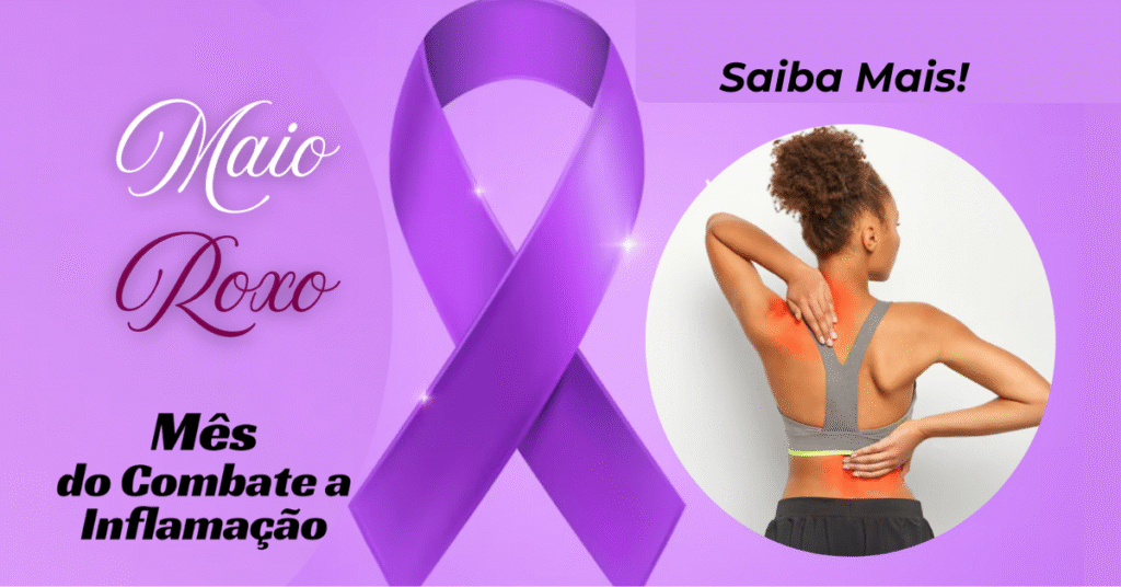 Descubra os Sinais da Inflamação Maio é o Mês de Prevenção e Combate!